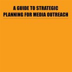 A Guide to Strategic Planning for Media Outreach (eBook, ePUB)