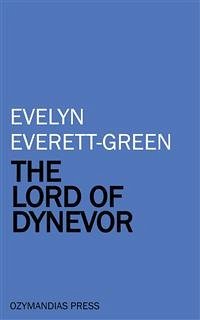 The Lord of Dynevor (eBook, ePUB) - Everett, Evelyn; Green