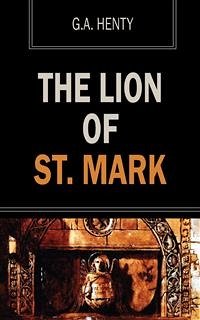 The Lion of St. Mark (eBook, ePUB) - Henty, G.a.