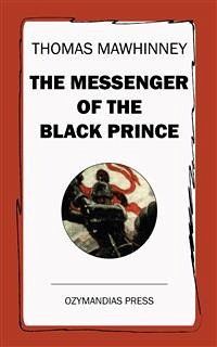 The Messenger of the Black Prince (eBook, ePUB) - Mawhinney, Thomas