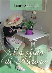 La Sfida di Aurora (eBook, ePUB) - Sabatelli, Laura