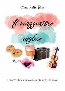 Il viaggiatore inglese (eBook, PDF) - Sofia Rossi, Elena