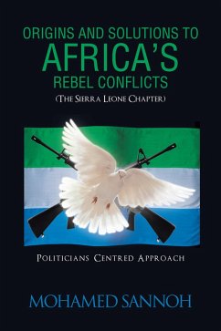 Cover Origins and Solutions to Africa'S Rebel Conflicts (The Seirra Leone Chapter) (eBook, ePUB)