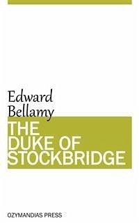 The Duke of Stockbridge (eBook, ePUB) - Bellamy, Edward