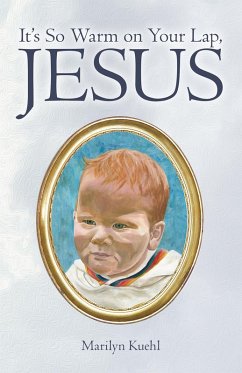 It'S so Warm on Your Lap, Jesus (eBook, ePUB) - Kuehl, Marilyn