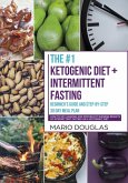 The #1 Ketogenic Diet + Intermittent Fasting Beginner's Guide and Step-by-Step 30-Day Meal Plan: How to Get Amazing and Proven Fat Burning Results by Intermittent Fasting on a Ketogenic Diet (eBook, ePUB)