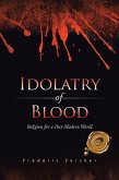 Idolatry of Blood (eBook, ePUB)