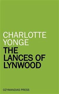 The Lances of Lynwood (eBook, ePUB) - Yonge, Charlotte