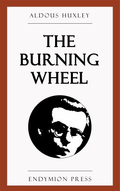 The Burning Wheel (eBook, ePUB) - Huxley, Aldous