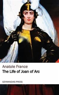 The Life of Joan of Arc (eBook, ePUB) - France, Anatole