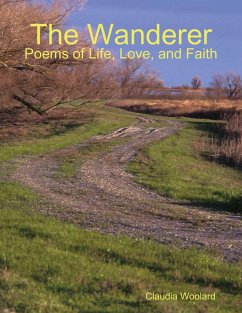 The Wanderer - Poems of Life, Love and Faith (eBook, ePUB) - Woolard, Claudia