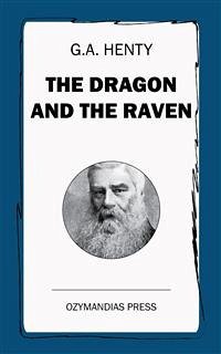 The Dragon and the Raven (eBook, ePUB) - Henty, G.a.