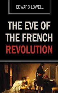 The Eve of the French Revolution (eBook, ePUB) - Lowell, Edward