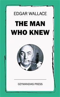 The Man Who Knew (eBook, ePUB) - Wallace, Edgar