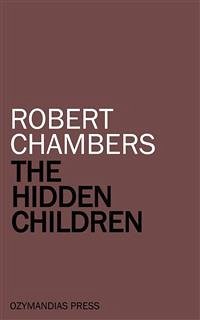 The Hidden Children (eBook, ePUB) - Chambers, Robert