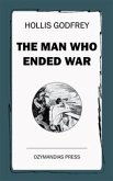 The Man Who Ended War (eBook, ePUB)
