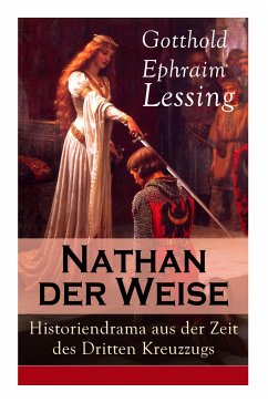 Nathan der Weise: Historiendrama aus der Zeit des Dritten Kreuzzugs: Bitte um religiöse Toleranz in Jerusalem - Lessing, Gotthold Ephraim