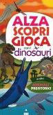 Alza scopri gioca con i dinosauri Alza scopri gioca con i dinosauri