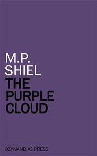 The Purple Cloud (eBook, ePUB) - Shiel, M.P.