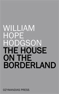 The House on the Borderland (eBook, ePUB) - Hope Hodgson, William