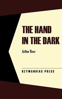 The Hand in the Dark (eBook, ePUB) - Rees, Arthur