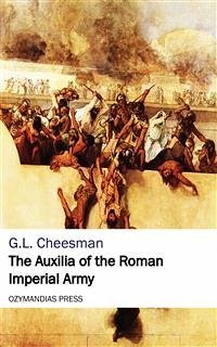 The Auxilia of the Roman Imperial Army (eBook, ePUB) - Cheesman, G.L.