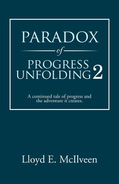Paradox of Progress Unfolding 2 (eBook, ePUB) - Mcilveen, Lloyd E.