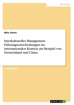 Interkulturelles Management. Führungsentscheidungen im internationalen Kontext am Beispiel von Deutschland und China - Simon, Niko