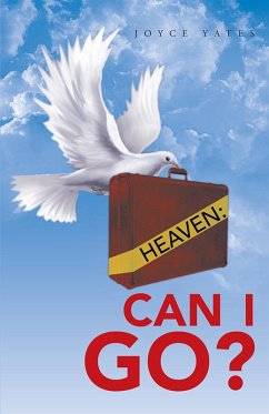 Heaven: Can I Go? (eBook, ePUB) - Yates, Joyce