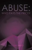 Abuse: Who Pays the Price? (eBook, ePUB)