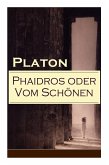 Phaidros oder Vom Schönen: Ein Gespräch über die Reinkarnation und die erotische Leidenschaft