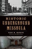 Historic Underground Missoula (eBook, ePUB) Historic Underground Missoula (eBook, ePUB)