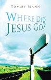 Where Did Jesus Go? (eBook, ePUB)