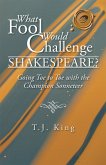 What Fool Would Challenge Shakespeare? (eBook, ePUB) What Fool Would Challenge Shakespeare? (eBook, ePUB)