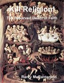 Kill Religion!: The Deserved Death of Faith (eBook, ePUB)