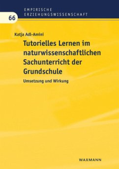 Tutorielles Lernen im naturwissenschaftlichen Sachunterricht der Grundschule - Adl-Amini, Katja