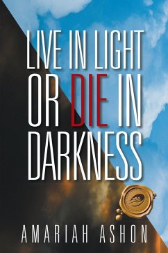 Live in Light or Die in Darkness (eBook, ePUB) - Ashon, Amariah