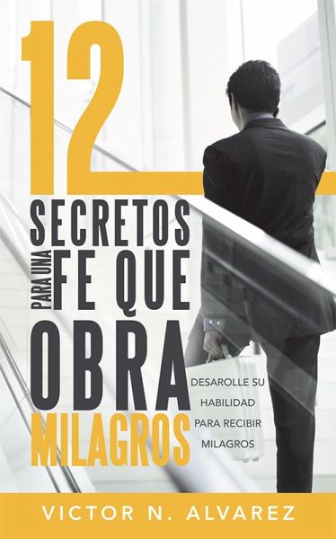 12 Secretos Para Una Fe Que Obra Milagros (eBook, ePUB)