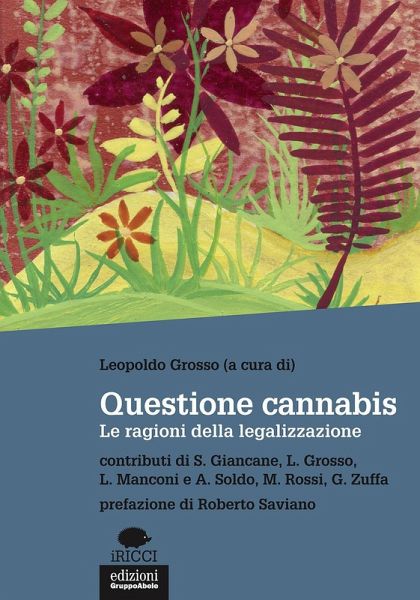 Questione cannabis. Le ragioni della legalizzazione Questione cannabis. Le ragioni della legalizzazione