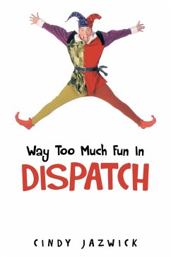 Way Too Much Fun in Dispatch (eBook, ePUB) - Jazwick, Cindy