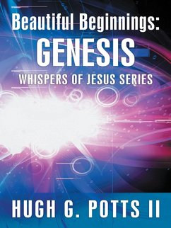 Beautiful Beginnings: Genesis (eBook, ePUB) - Potts II, Hugh G.