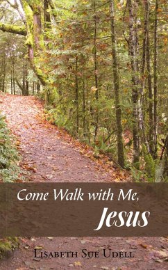 Come Walk with Me, Jesus (eBook, ePUB) - Udell, Lisabeth Sue