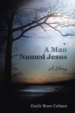 Man Named Jesus (eBook, ePUB) - Calmes, Gayle Rose