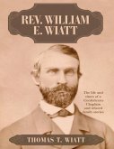 Rev. William E. Wiatt: The Life and Times of a Confederate Chaplain and Related Family Stories (eBook, ePUB)