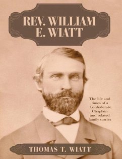 Cover Rev. William E. Wiatt: The Life and Times of a Confederate Chaplain and Related Family Stories (eBook, ePUB)