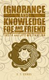 Ignorance and Knowledge Foe and Friend (eBook, ePUB) Ignorance and Knowledge Foe and Friend (eBook, ePUB)