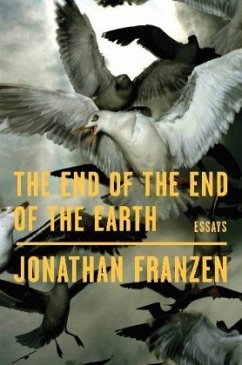 The End of the End of the Earth - Franzen, Jonathan