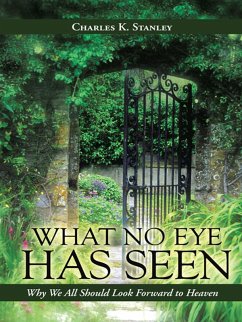 What No Eye Has Seen (eBook, ePUB) - Stanley, Charles K.