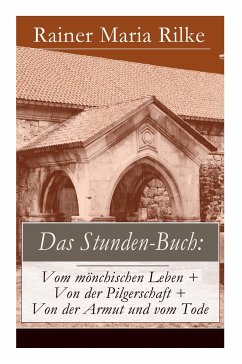 Das Stunden-Buch: Vom mönchischen Leben + Von der Pilgerschaft + Von der Armut und vom Tode - Rilke, Rainer Maria