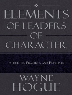 Elements of Leaders of Character (eBook, ePUB) - Hogue, Wayne